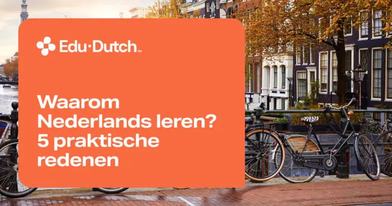 Waarom Nederlands leren? 5 praktische redenen